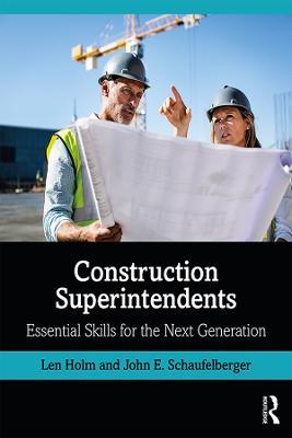 Construction Superintendents: Essential Skills for the Next Generation - Len Holm,John Schaufelberger - cover