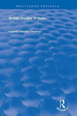 British Routes to India. - Halford Lancaster Hoskins - cover