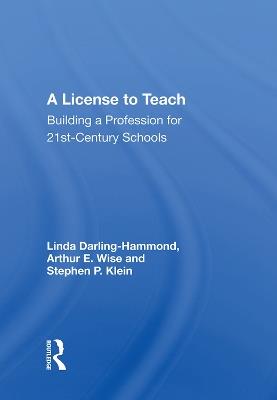 A License to Teach: Building a Profession for 21st-Century Schools - Linda Darling-Hammond - cover