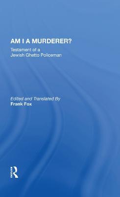 Am I a Murderer?: Testament of a Jewish Ghetto Policeman - Calel Perechodnik - cover