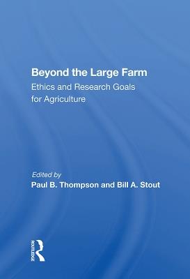 Beyond the Large Farm: Ethics and Research Goals for Agriculture - cover