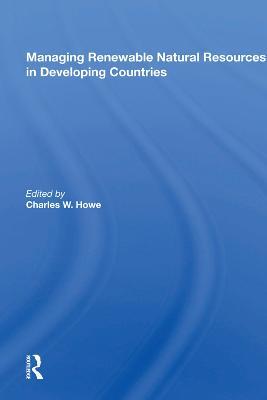 Managing Renewable Natural Resources in Developing Countries - Charles W. Howe - cover