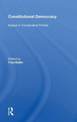 Constitutional Democracy: Essays in Comparative Politics - Fred Eidlin - cover