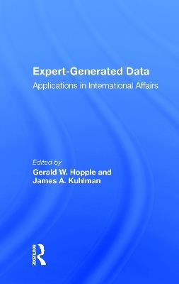 Expert-generated Data: Applications In International Affairs - Gerald W. Hopple - cover