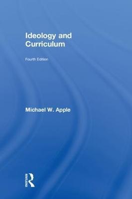 Ideology and Curriculum - Michael Apple,Michael W. Apple - cover
