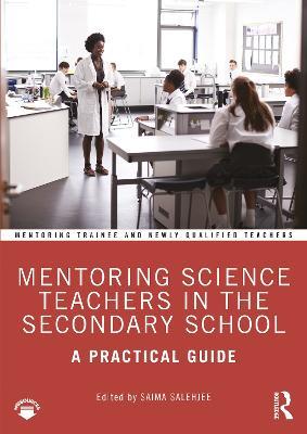 Mentoring Science Teachers in the Secondary School: A Practical Guide - cover