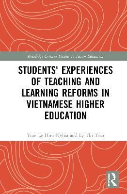 Students' Experiences of Teaching and Learning Reforms in Vietnamese Higher Education - Tran Le Huu Nghia,Ly Thi Tran - cover