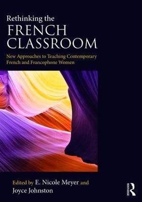 Rethinking the French Classroom: New Approaches to Teaching Contemporary French and Francophone Women - cover