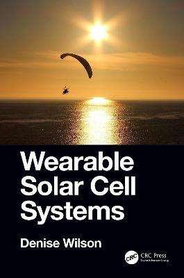 Wearable Solar Cell Systems - Denise Wilson - cover