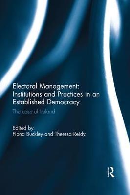 Electoral Management: Institutions and Practices in an Established Democracy: The Case of Ireland - cover