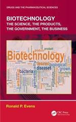 Biotechnology: the Science, the Products, the Government, the Business