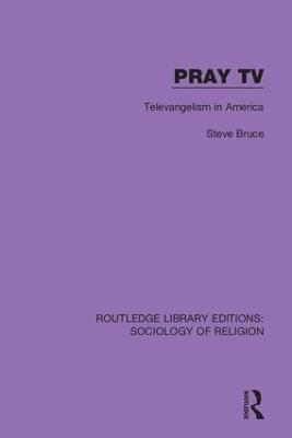 Pray TV: Televangelism in America - Steve Bruce - cover