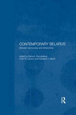 Contemporary Belarus: Between Democracy and Dictatorship - cover