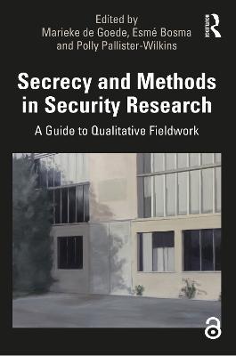 Secrecy and Methods in Security Research: A Guide to Qualitative Fieldwork - cover