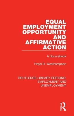 Equal Employment Opportunity and Affirmative Action: A Sourcebook - Floyd D. Weatherspoon - cover