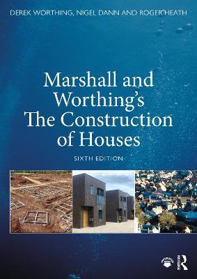 Marshall and Worthing's The Construction of Houses - Derek Worthing,Nigel Dann,Roger Heath - cover