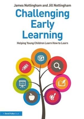 Challenging Early Learning: Helping Young Children Learn How to Learn - James Nottingham,Jill Nottingham - cover