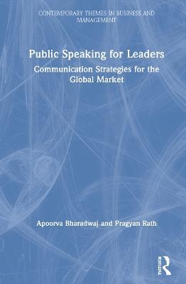 Public Speaking for Leaders: Communication Strategies for the Global Market - Apoorva Bharadwaj,Pragyan Rath - cover