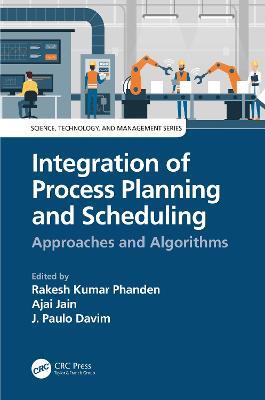 Integration of Process Planning and Scheduling: Approaches and Algorithms - cover