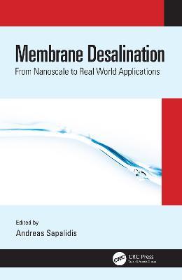 Membrane Desalination: From Nanoscale to Real World Applications - cover