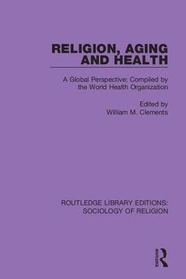 Religion, Aging and Health: A Global Perspective: Compiled by the World Health Organization - cover