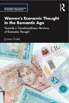 Women’s Economic Thought in the Romantic Age: Towards a Transdisciplinary Herstory of Economic Thought - Joanna Rostek - cover