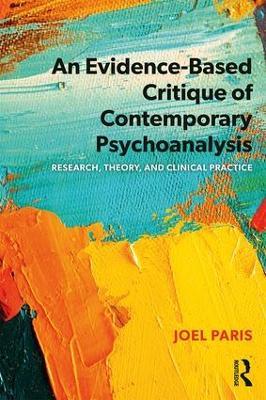 An Evidence-Based Critique of Contemporary Psychoanalysis: Research, Theory, and Clinical Practice - Joel Paris - cover