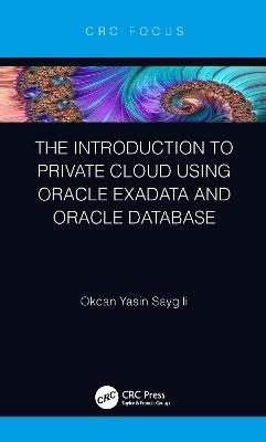 The Introduction to Private Cloud using Oracle Exadata and Oracle Database - Okcan Yasin Saygili - cover