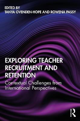 Exploring Teacher Recruitment and Retention: Contextual Challenges from International Perspectives - cover
