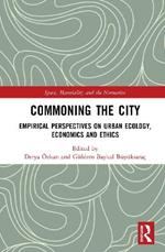 Commoning the City: Empirical Perspectives on Urban Ecology, Economics and Ethics