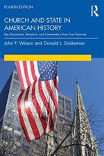 Church and State in American History: Key Documents, Decisions, and Commentary from Five Centuries