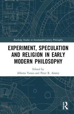 Experiment, Speculation and Religion in Early Modern Philosophy - cover