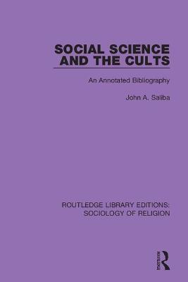 Social Science and the Cults: An Annotated Bibliography - John A. Saliba - cover