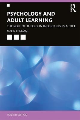 Psychology and Adult Learning: The Role of Theory in Informing Practice - Mark Tennant - cover