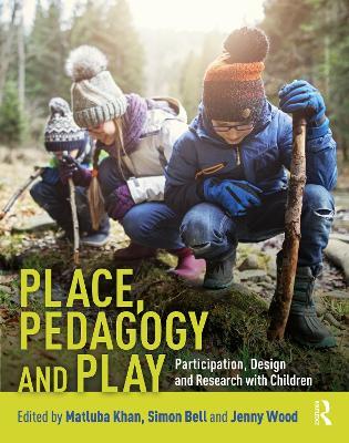 Place, Pedagogy and Play: Participation, Design and Research with Children - cover