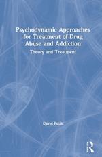 Psychodynamic Approaches for Treatment of Drug Abuse and Addiction: Theory and Treatment