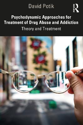 Psychodynamic Approaches for Treatment of Drug Abuse and Addiction: Theory and Treatment - David Potik - cover