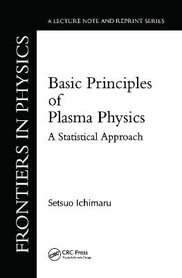 Basic Principles Of Plasma Physics: A Statistical Approach - Setsuo Ichimaru - cover