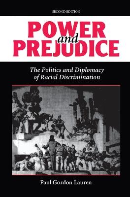 Power And Prejudice: The Politics And Diplomacy Of Racial Discrimination, Second Edition - Paul Gordon Lauren - cover