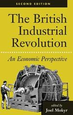 The British Industrial Revolution: An Economic Perspective