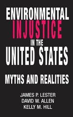 Environmental Injustice In The U.S.: Myths And Realities