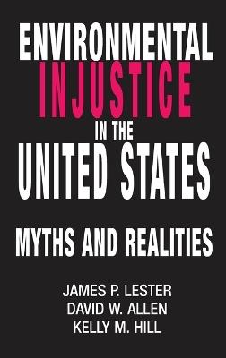 Environmental Injustice In The U.S.: Myths And Realities - James Lester - cover