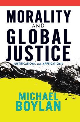 Morality and Global Justice: Justifications and Applications - Michael Boylan - cover