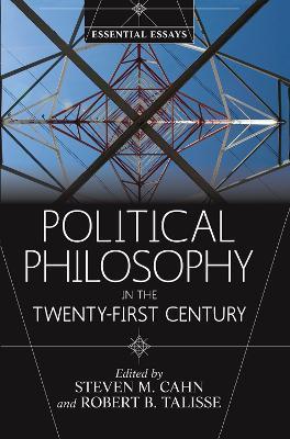 Political Philosophy in the Twenty-First Century: Essential Essays - cover