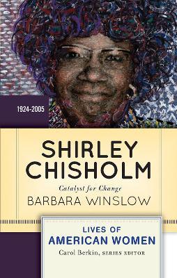 Shirley Chisholm: Catalyst for Change - Barbara Winslow - cover