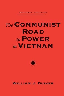 The Communist Road To Power In Vietnam: Second Edition - William J Duiker - cover