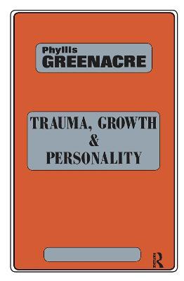 Trauma, Growth and Personality - Phyllis Greenacre - cover