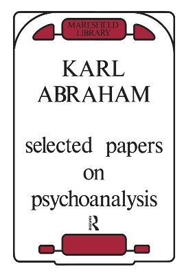 Selected Papers on Psychoanalysis - Karl Abraham - cover