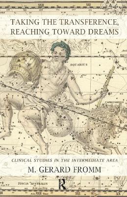 Taking the Transference, Reaching Toward Dreams: Clinical Studies in the Intermediate Area - M. Gerard Fromm - cover