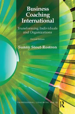 Business Coaching International: Transforming Individuals and Organizations - Sunny Stout-Rostron - cover